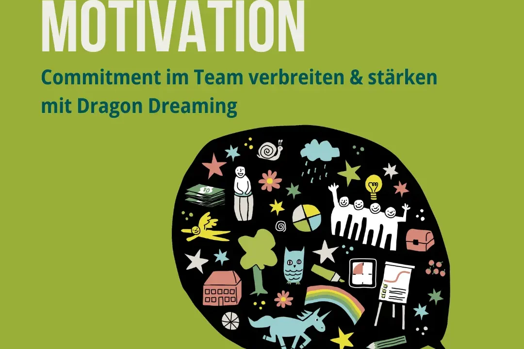 Wie kann ich im Team die Motivation stärken? Dragon Dreaming Webinar mit Ilona Koglin