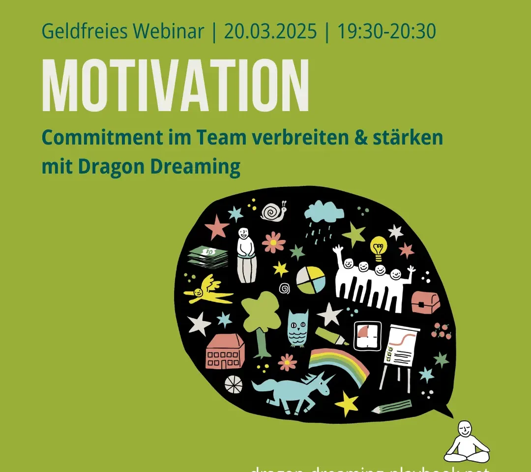 Wie kann ich im Team die Motivation stärken? Dragon Dreaming Webinar mit Ilona Koglin