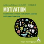 Wie kann ich im Team die Motivation stärken? Dragon Dreaming Webinar mit Ilona Koglin