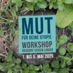 Mut für deine Utopie – Workshop im Ökodorf Sieben Linden