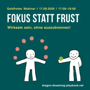 Fokus statt Frust: Wie du wirksam bist, ohne auszubrennen – mit Dragon Dreaming (ein Webinar)