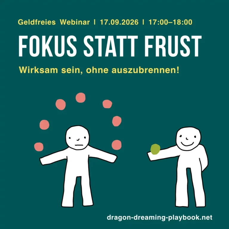 Fokus statt Frust: Wie du wirksam bist, ohne auszubrennen – mit Dragon Dreaming (ein Webinar)